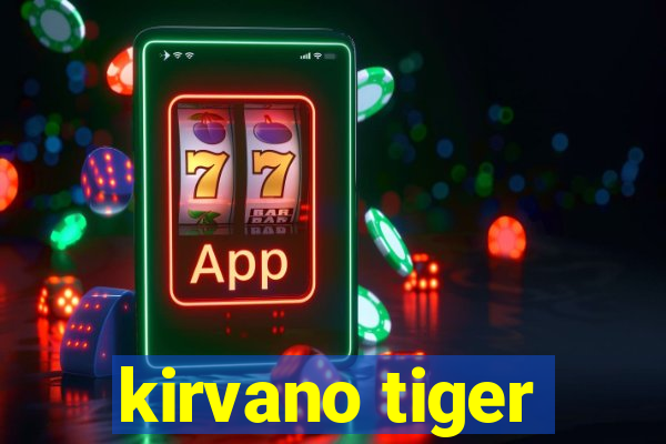 kirvano tiger